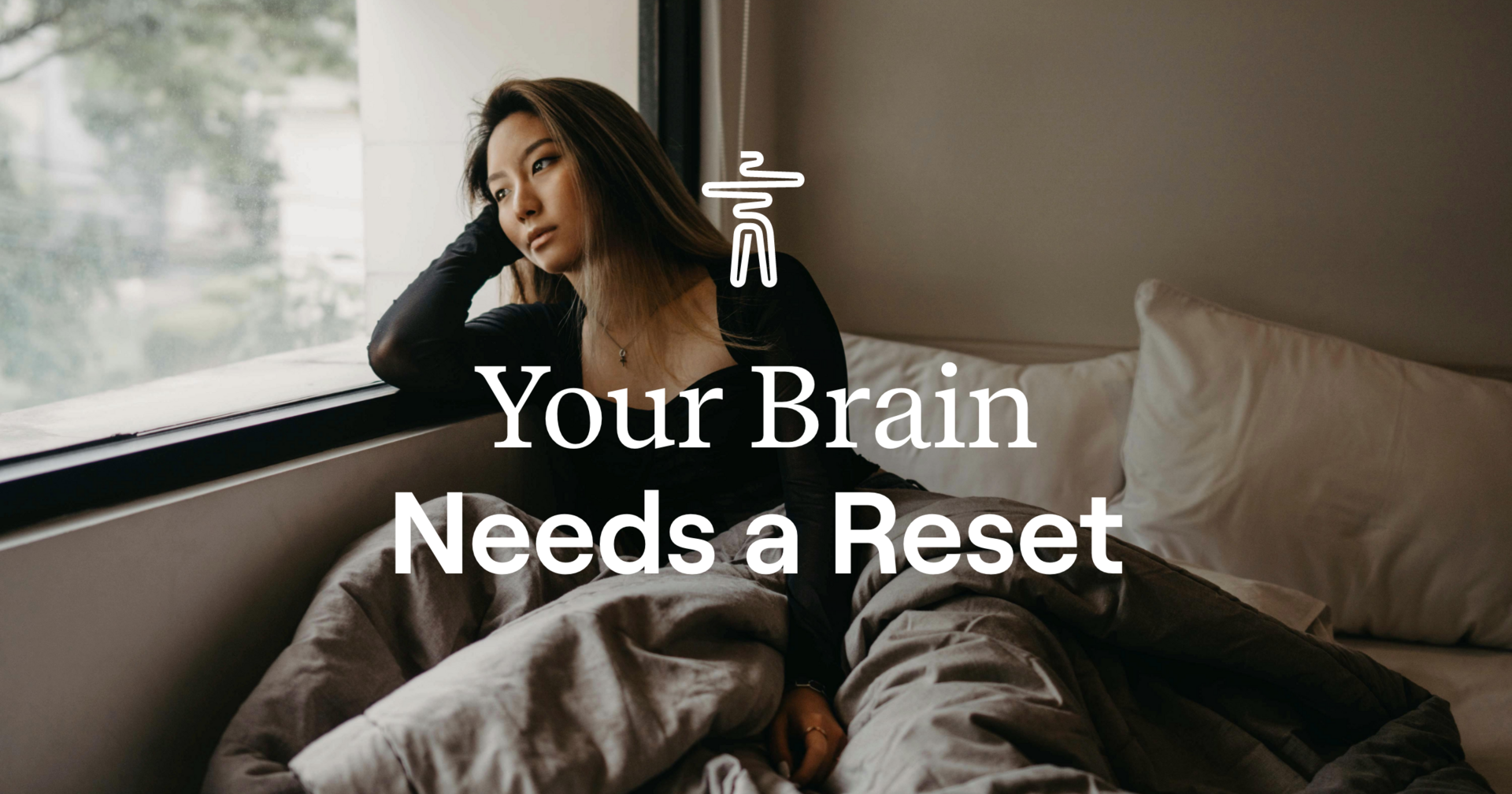 Your Brain Needs a Reset